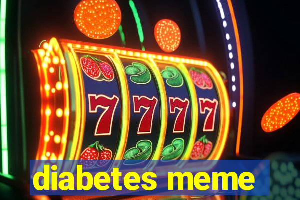 diabetes meme